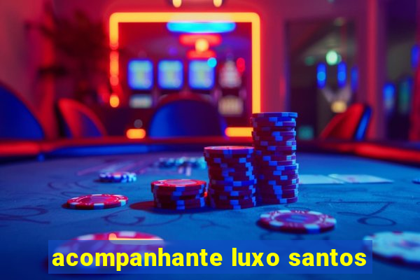 acompanhante luxo santos